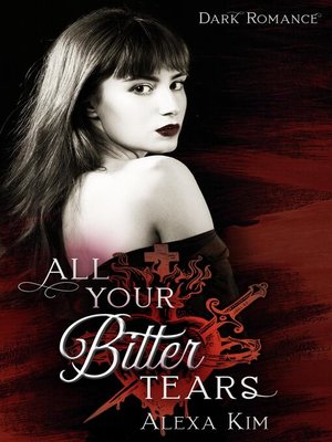 cover image of All your bitter tears (Dark Romance)